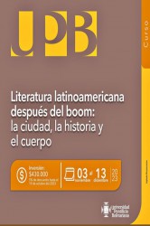 LITERATURA LATINOAMERICANA DESPUÉS DEL BOOM: LA CIUDAD, LA HISTORIA Y EL CUERPO